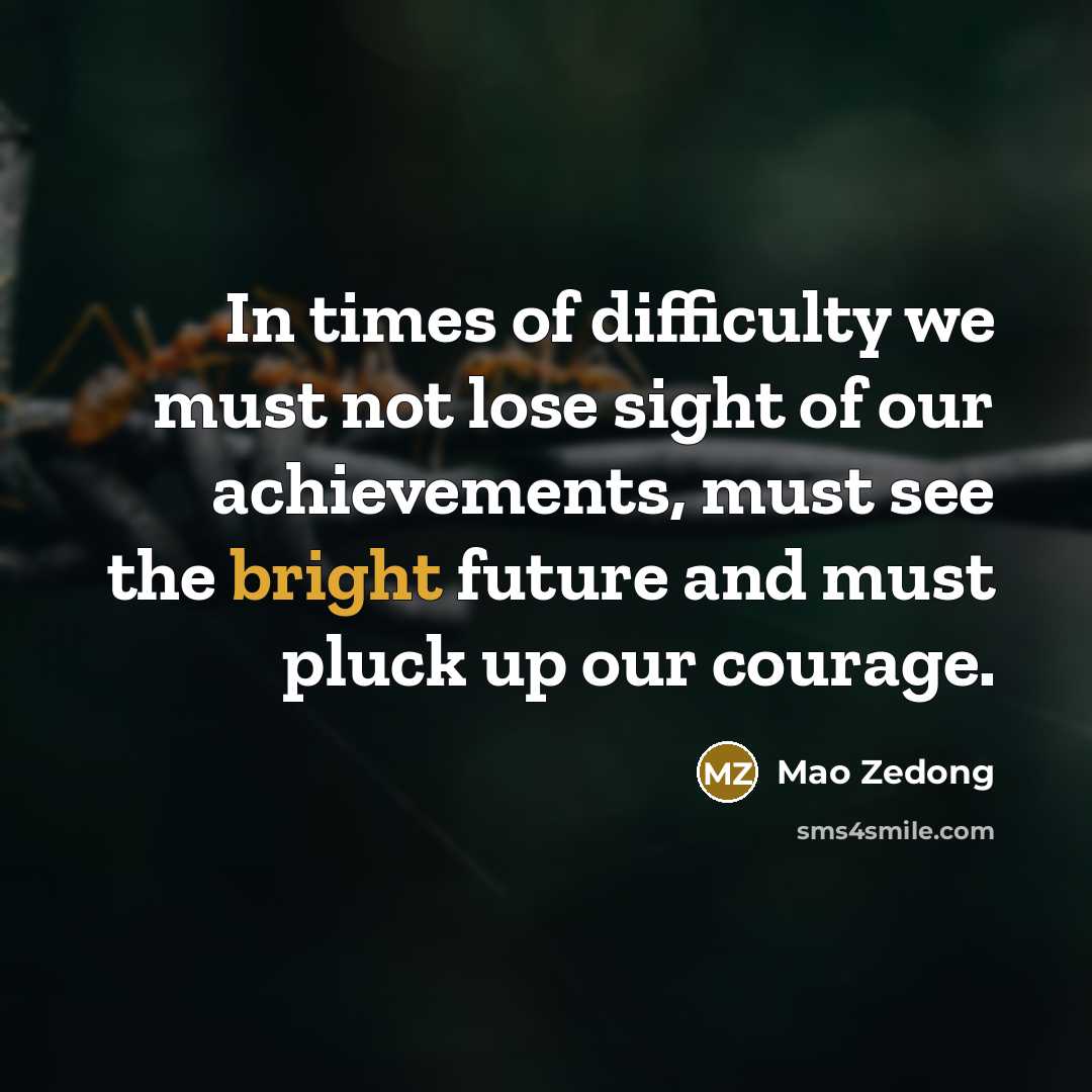 “In times of difficulty we must not lose sight of…” quote by Mao Zedong