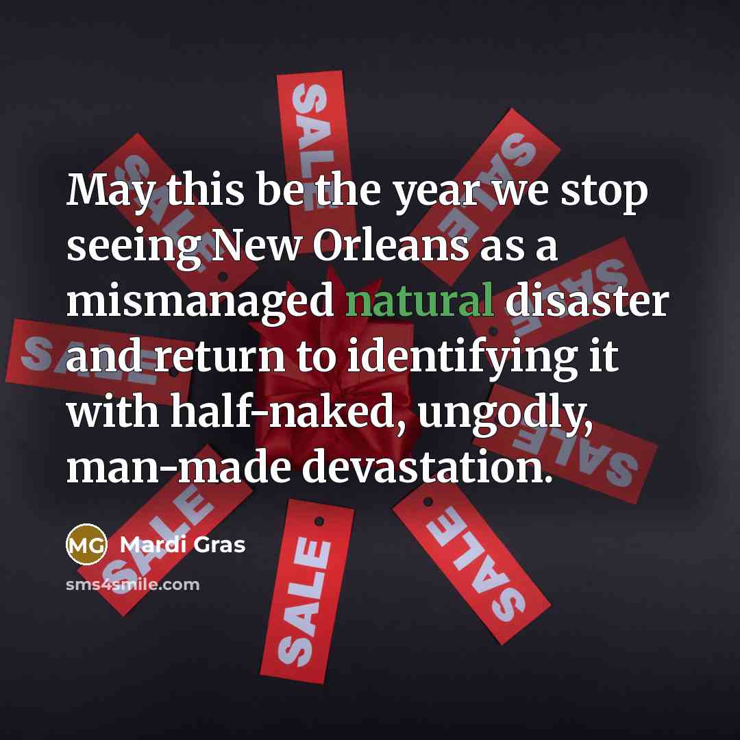 “May this be the year we stop seeing New Orleans…” quote by Mardi Gras
