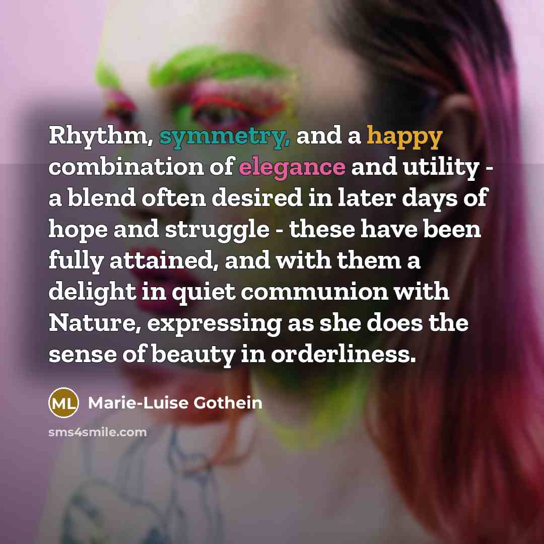 “Rhythm, symmetry, and a happy combination of elegance and utility…” quote by Marie-Luise Gothein
