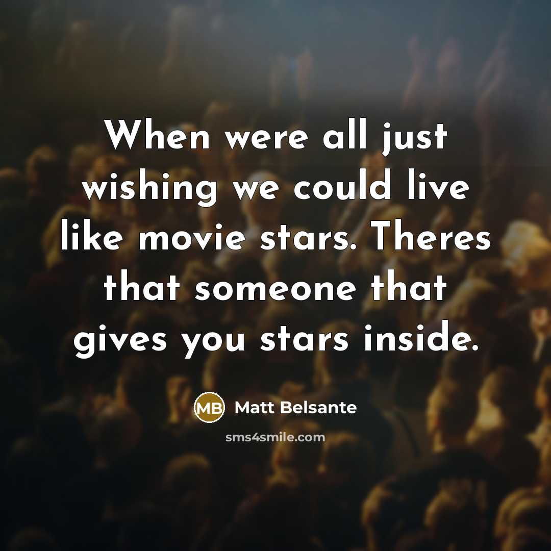“When were all just wishing we could live like movie…” quote by Matt Belsante