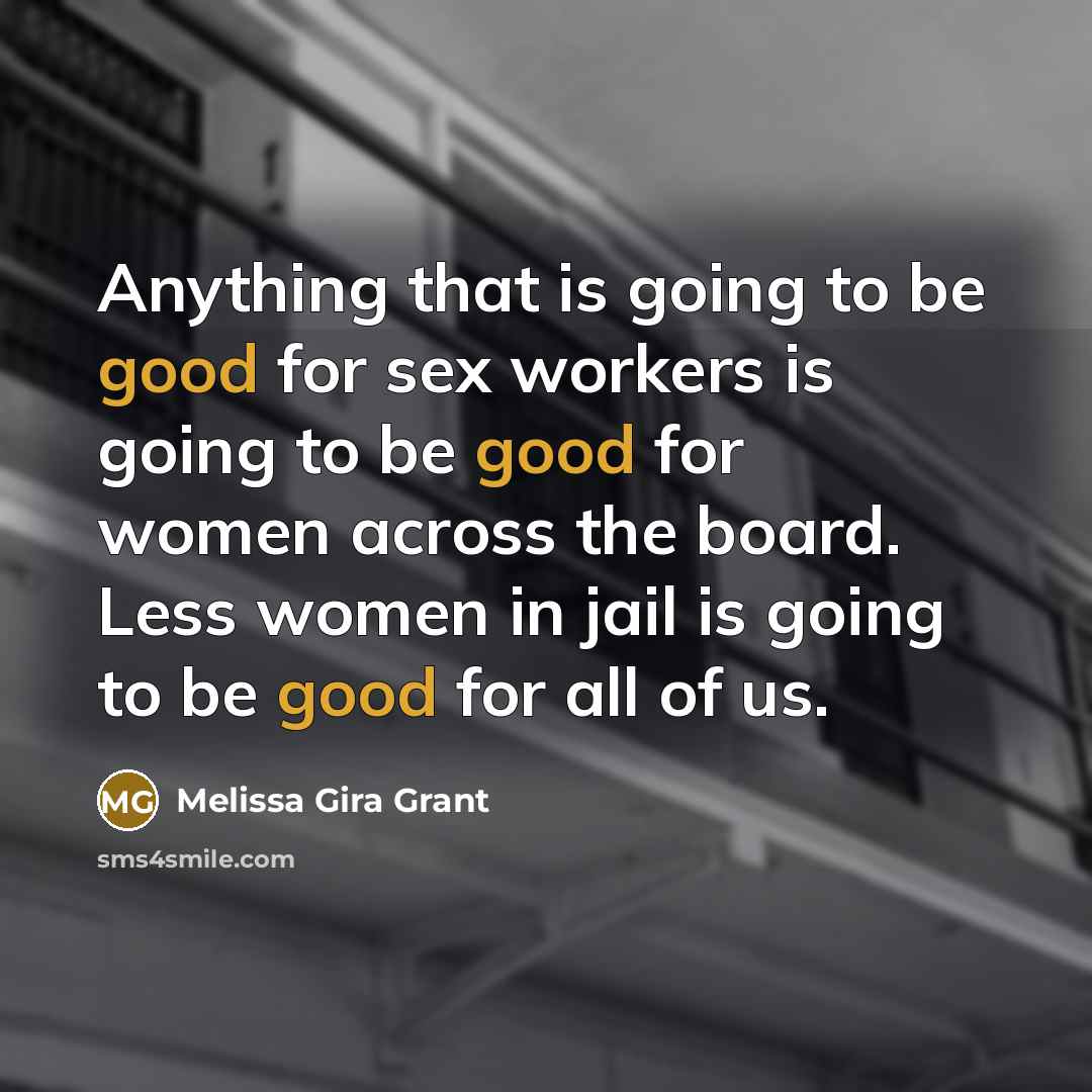 “Anything that is going to be good for sex workers…” quote by Melissa Gira Grant
