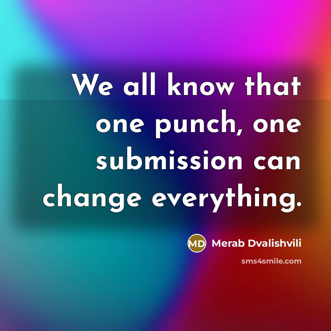 “We all know that one punch, one submission can change…” quote by Merab Dvalishvili