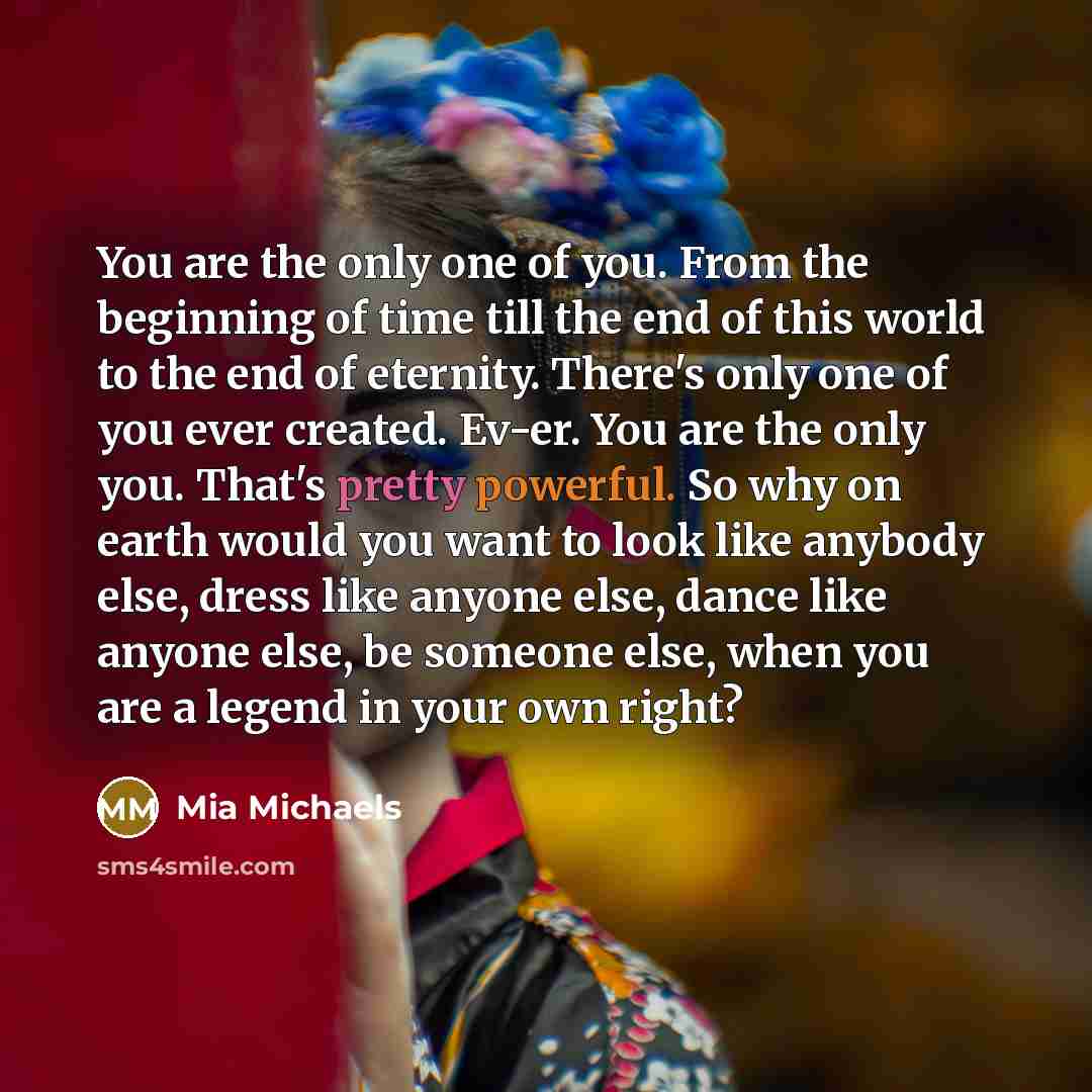 “You are the only one of you. From the beginning…” quote by Mia Michaels