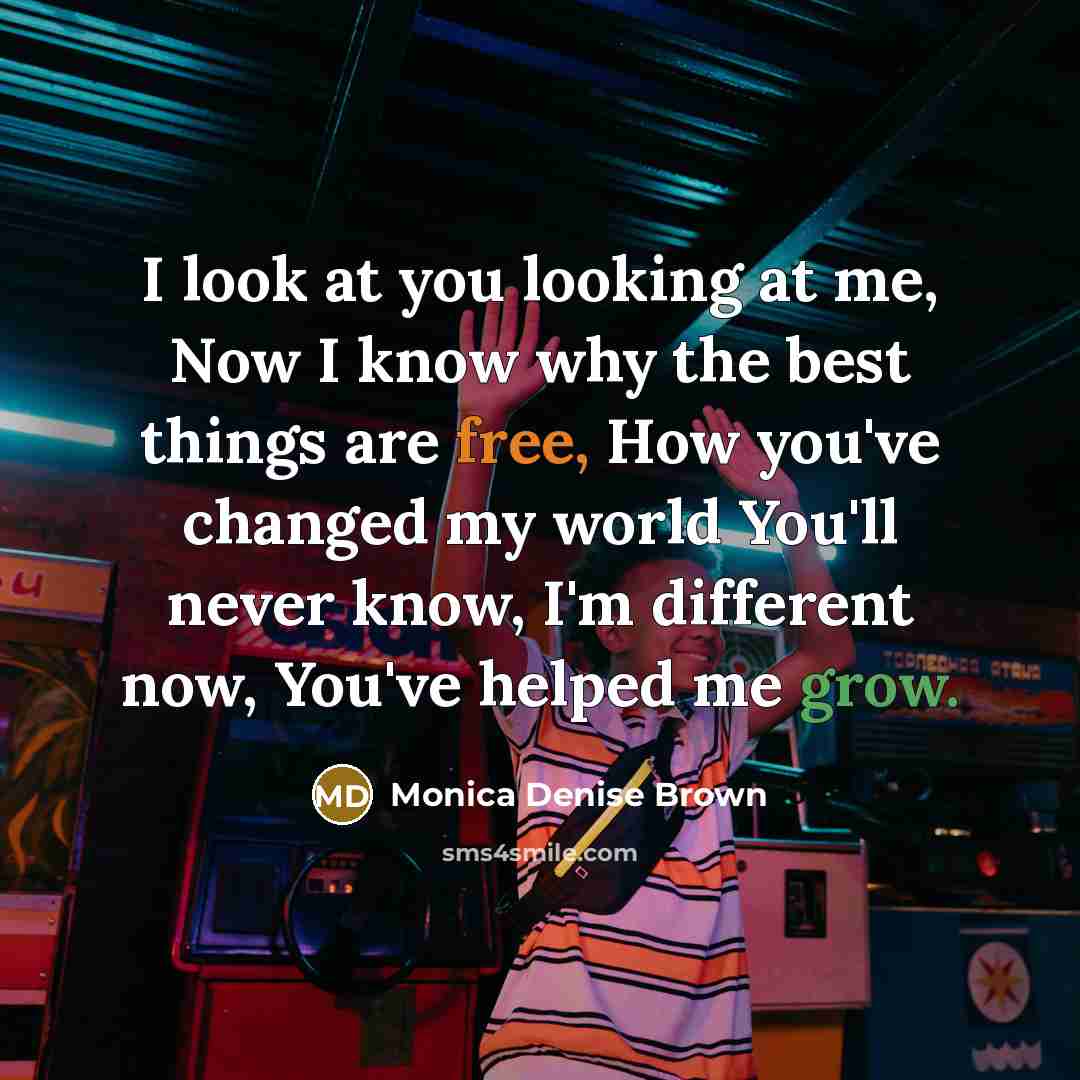 “I look at you looking at me, Now I know…” quote by Monica Denise Brown