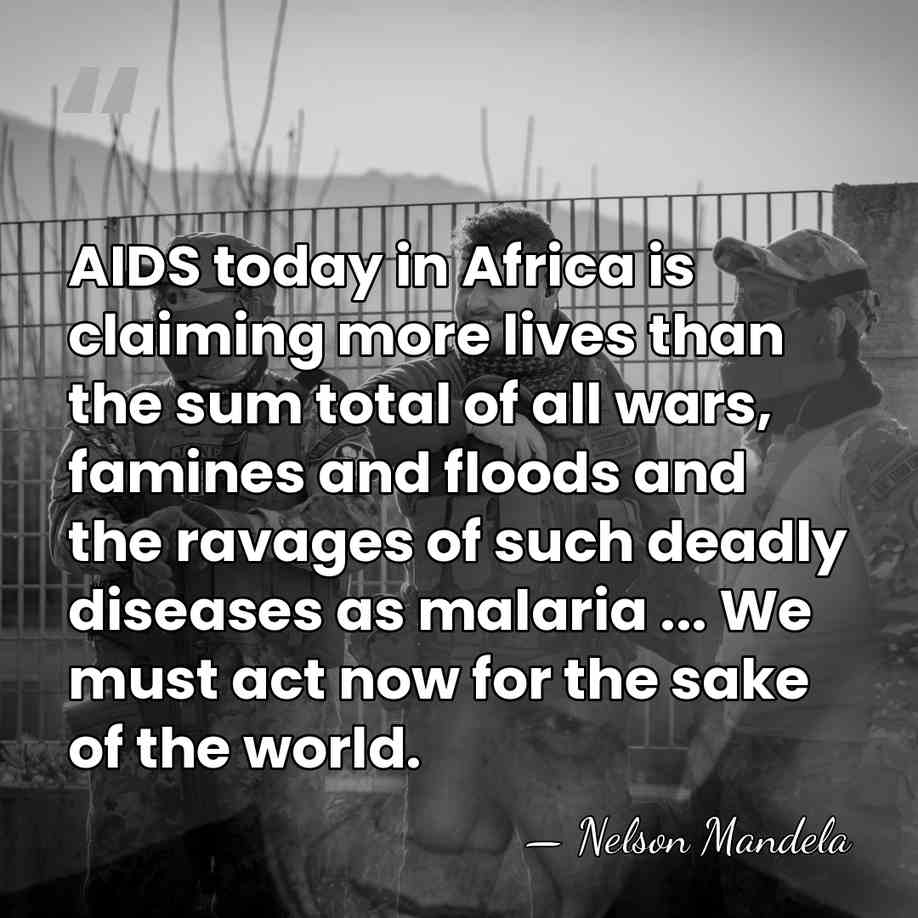 AIDS today in Africa is claiming more lives than the sum total&hellip; - Nelson Mandela