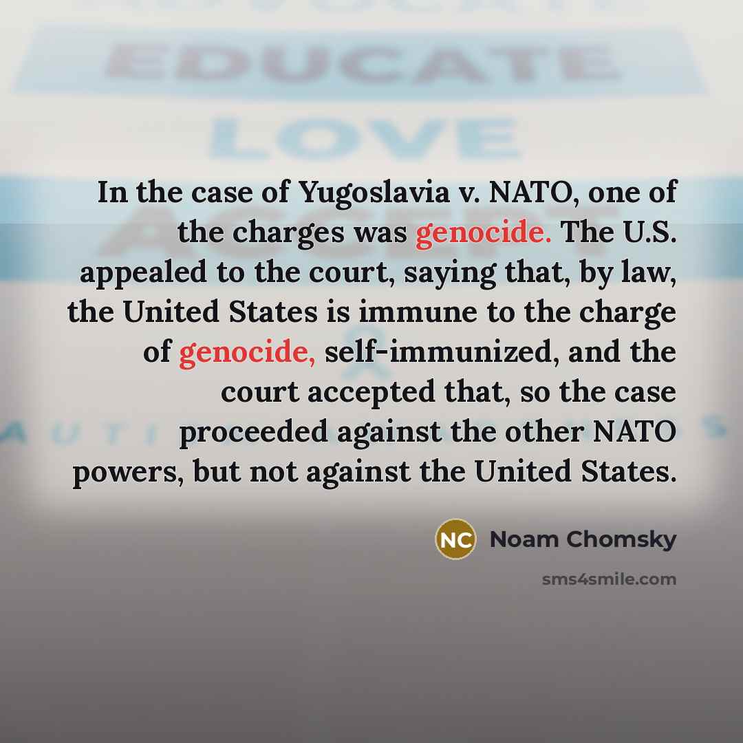 “In the case of Yugoslavia v. NATO, one of the…” quote by Noam Chomsky