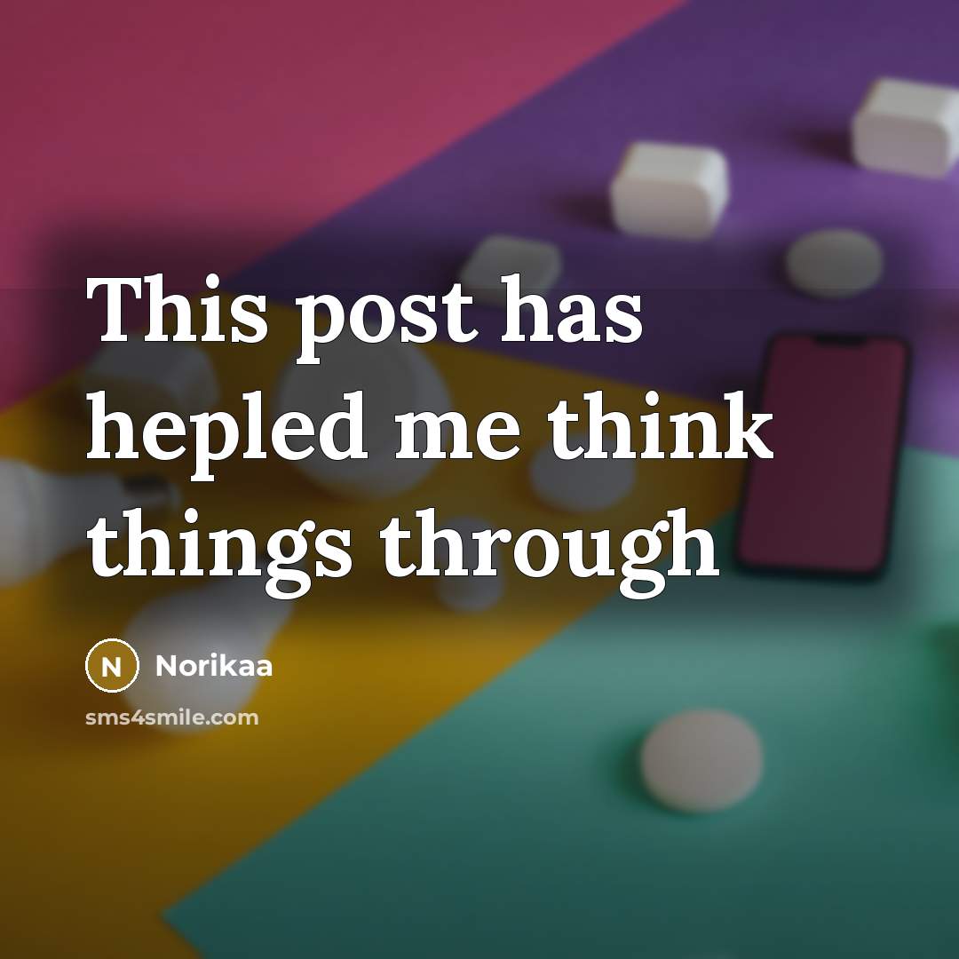 “This post has hepled me think things through” quote by Norikaa