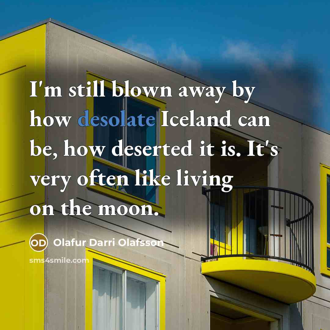 “I'm still blown away by how desolate Iceland can be,…” quote by Olafur Darri Olafsson