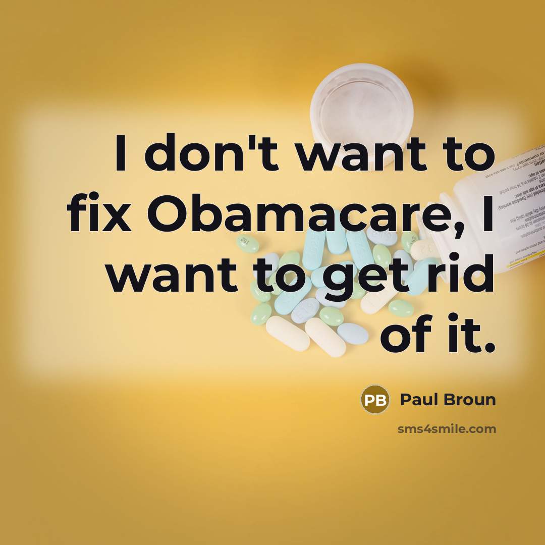 “I don't want to fix Obamacare, I want to get…” quote by Paul Broun