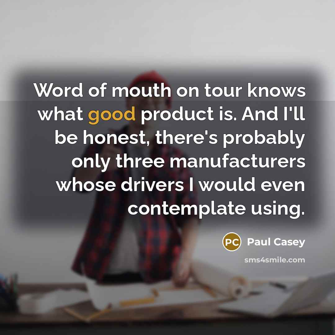 “Word of mouth on tour knows what good product is.…” quote by Paul Casey