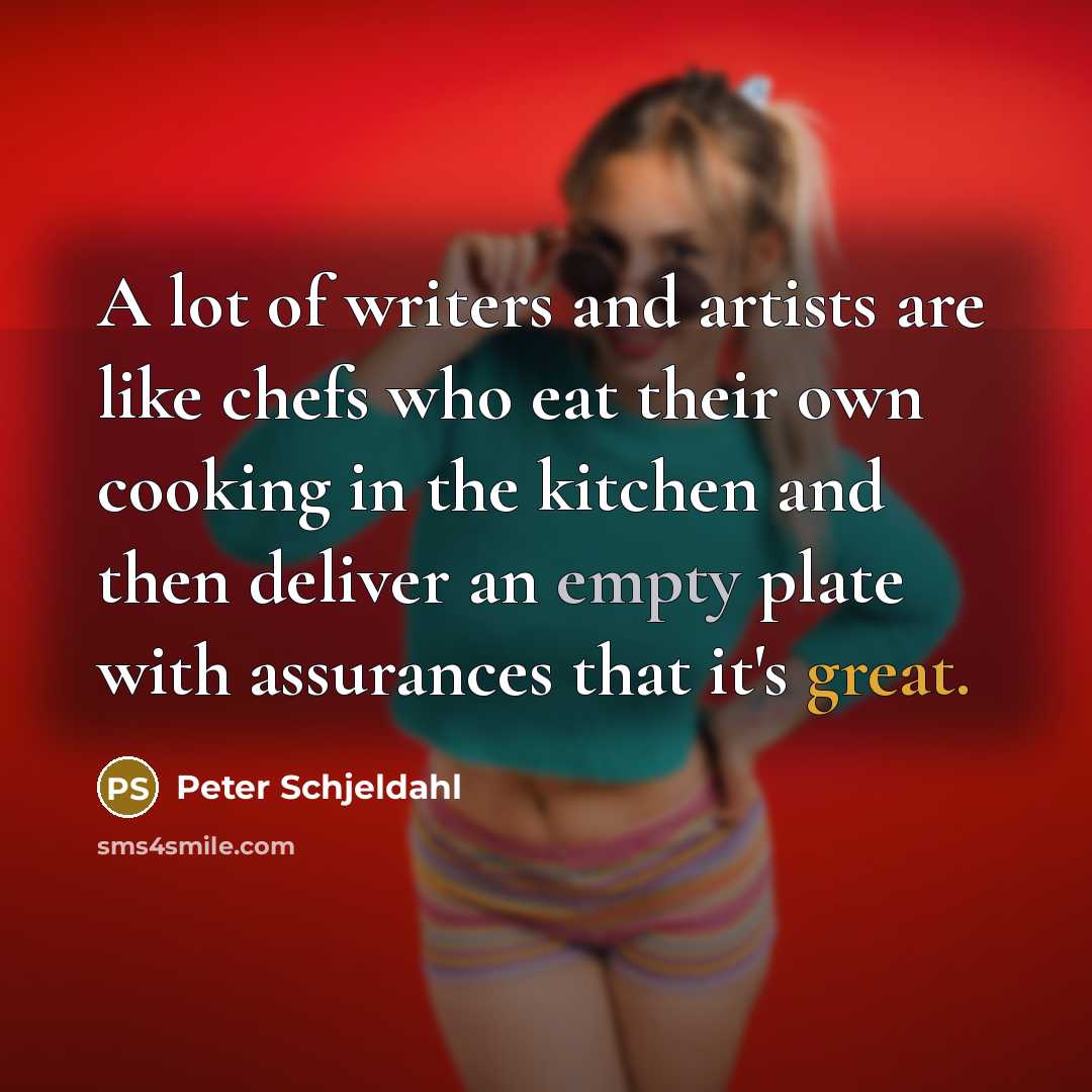 “A lot of writers and artists are like chefs who…” quote by Peter Schjeldahl