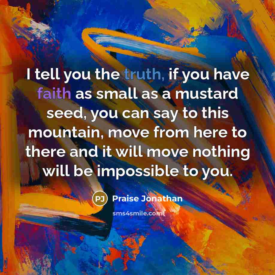 “I tell you the truth, if you have faith as…” quote by Praise Jonathan