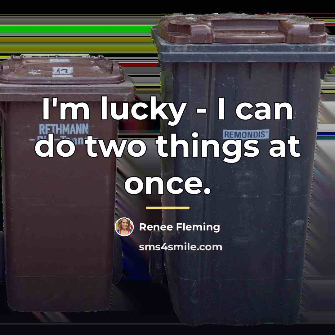 “I'm lucky - I can do two things at once.…” quote by Renee Fleming