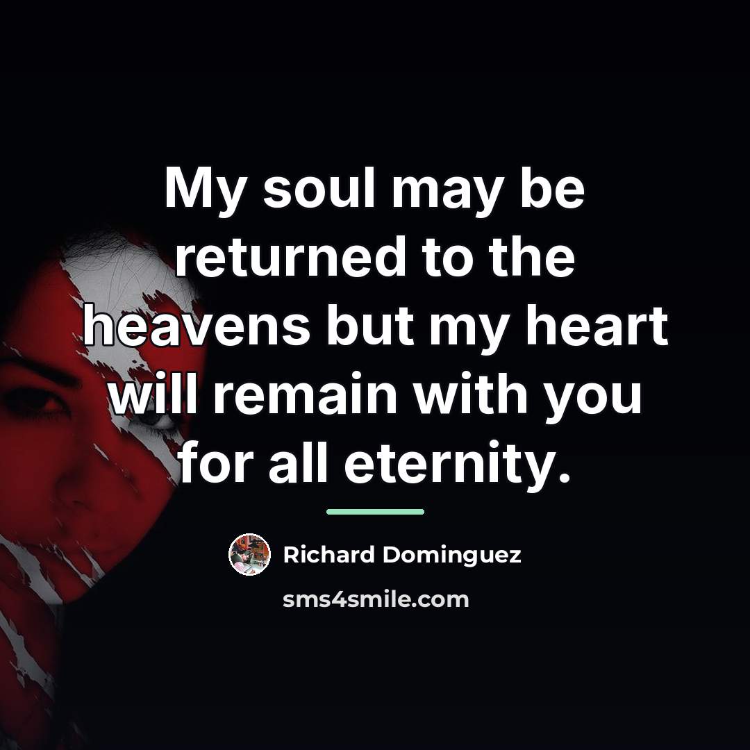 “My soul may be returned to the heavens but my…” quote by Richard Dominguez