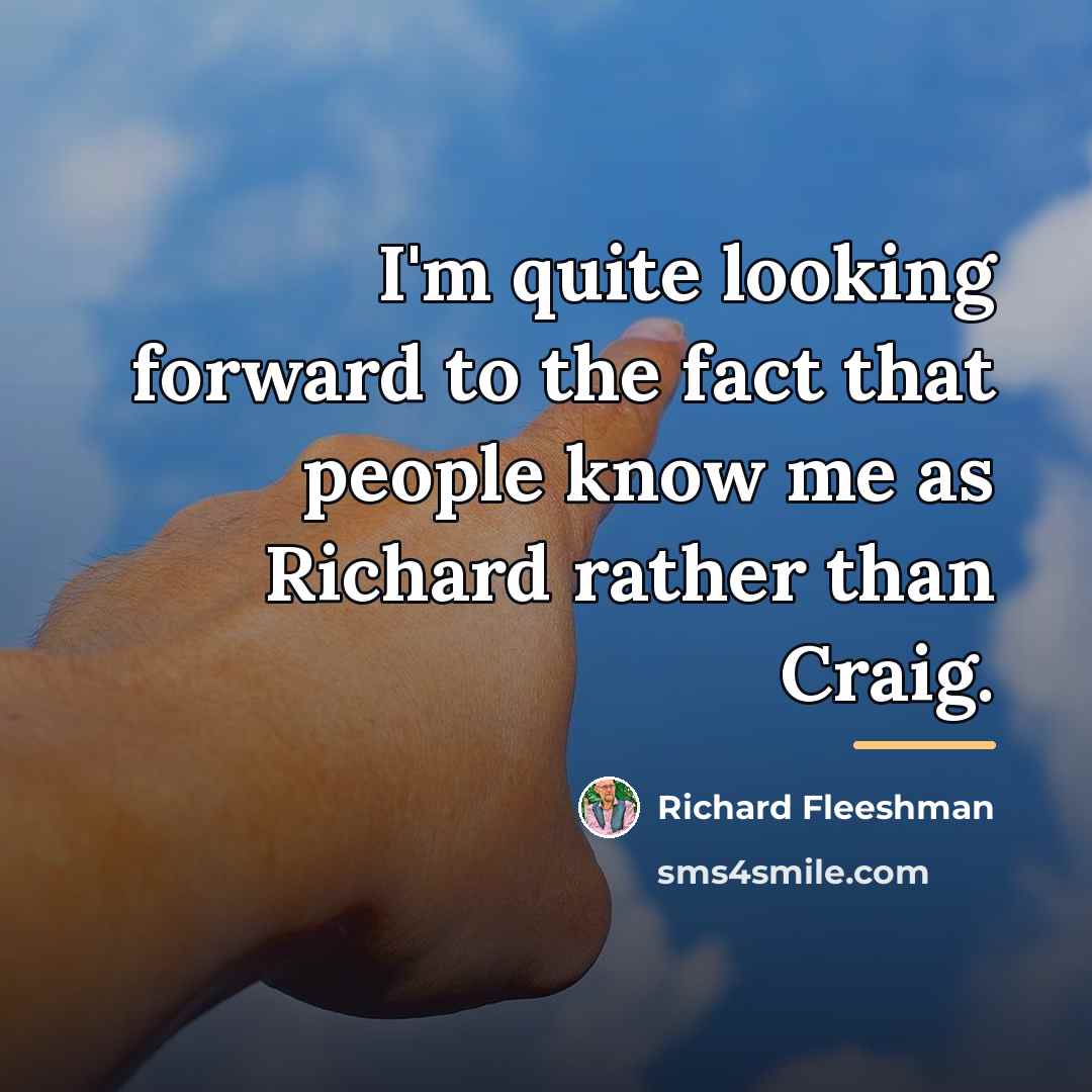 “I'm quite looking forward to the fact that people know…” quote by Richard Fleeshman