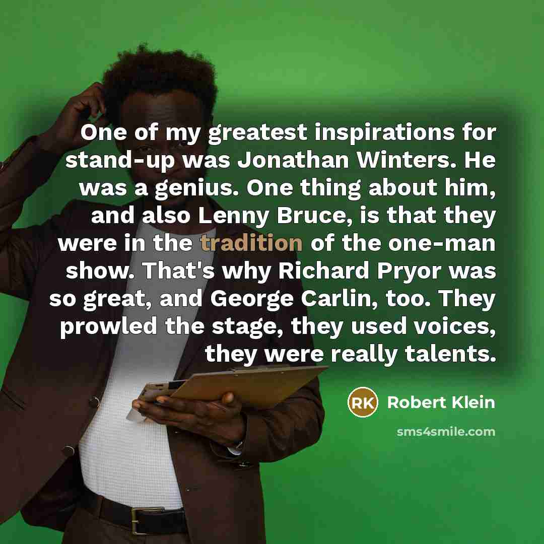 “One of my greatest inspirations for stand-up was Jonathan Winters.…” quote by Robert Klein