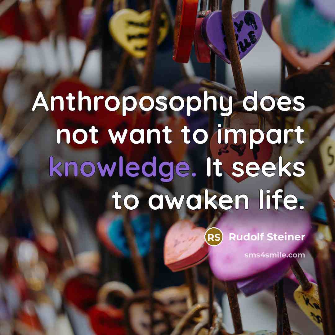 “Anthroposophy does not want to impart knowledge. It seeks to…” quote by Rudolf Steiner