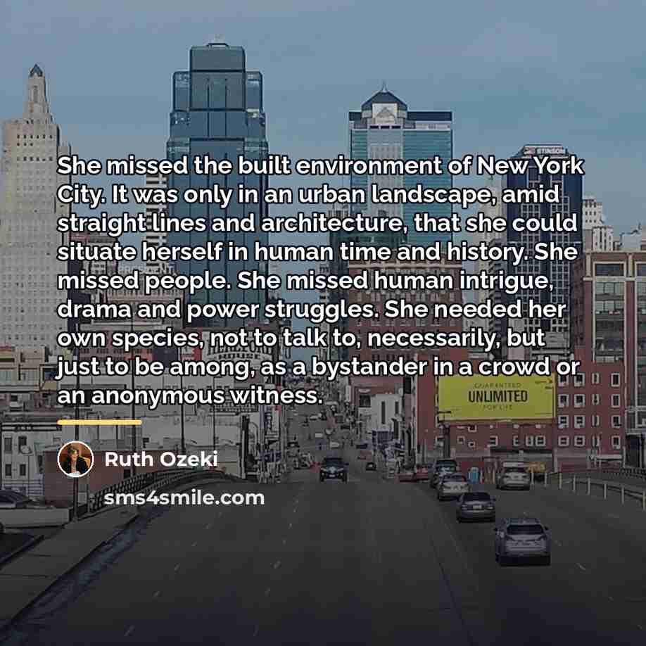 “She missed the built environment of New York City. It…” quote by Ruth Ozeki