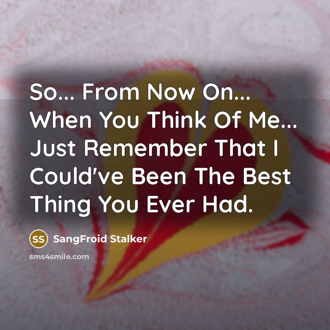 “So... From Now On... When You Think Of Me... Just…” quote by SangFroid Stalker