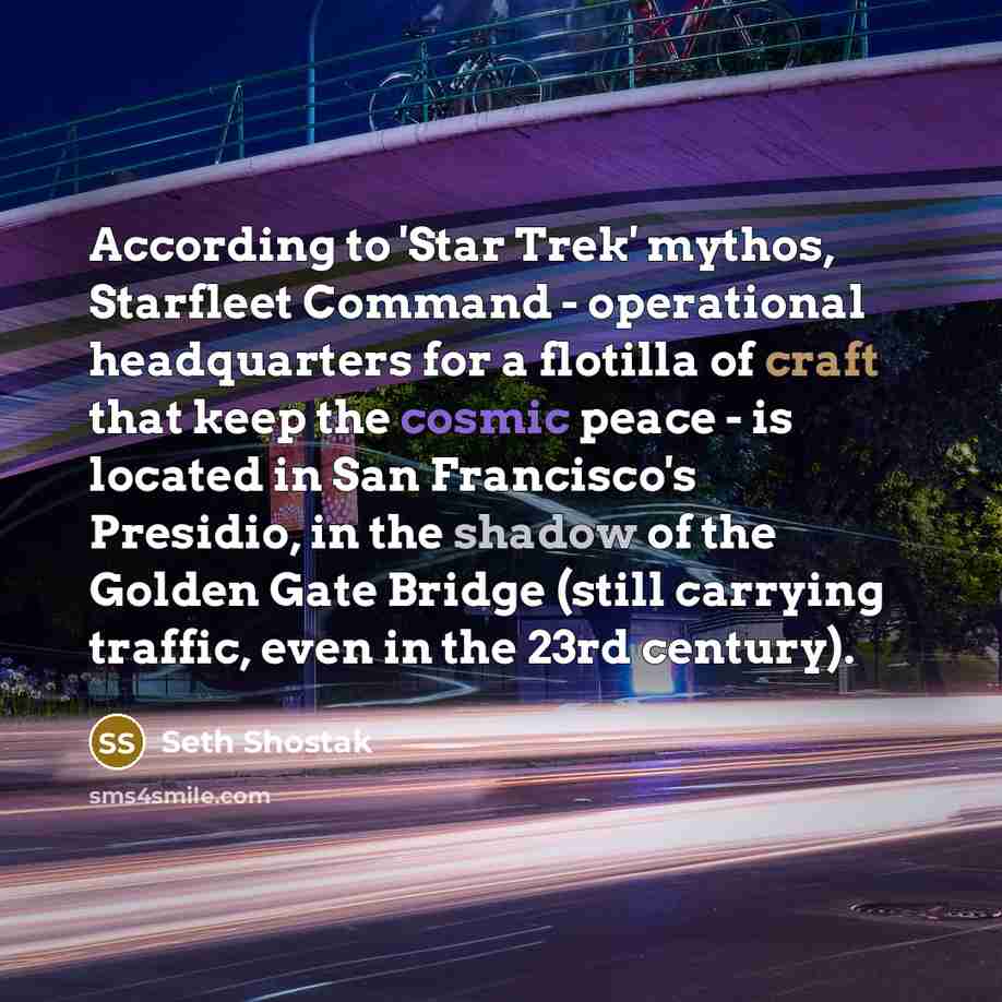 “According to 'Star Trek' mythos, Starfleet Command - operational headquarters…” quote by Seth Shostak