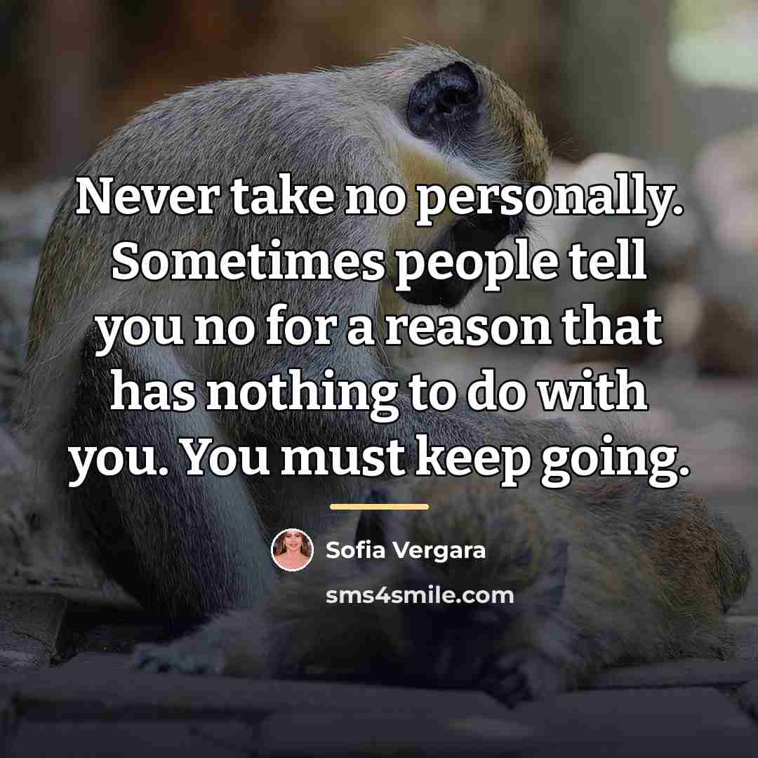 “Never take no personally. Sometimes people tell you no for…” quote by Sofia Vergara