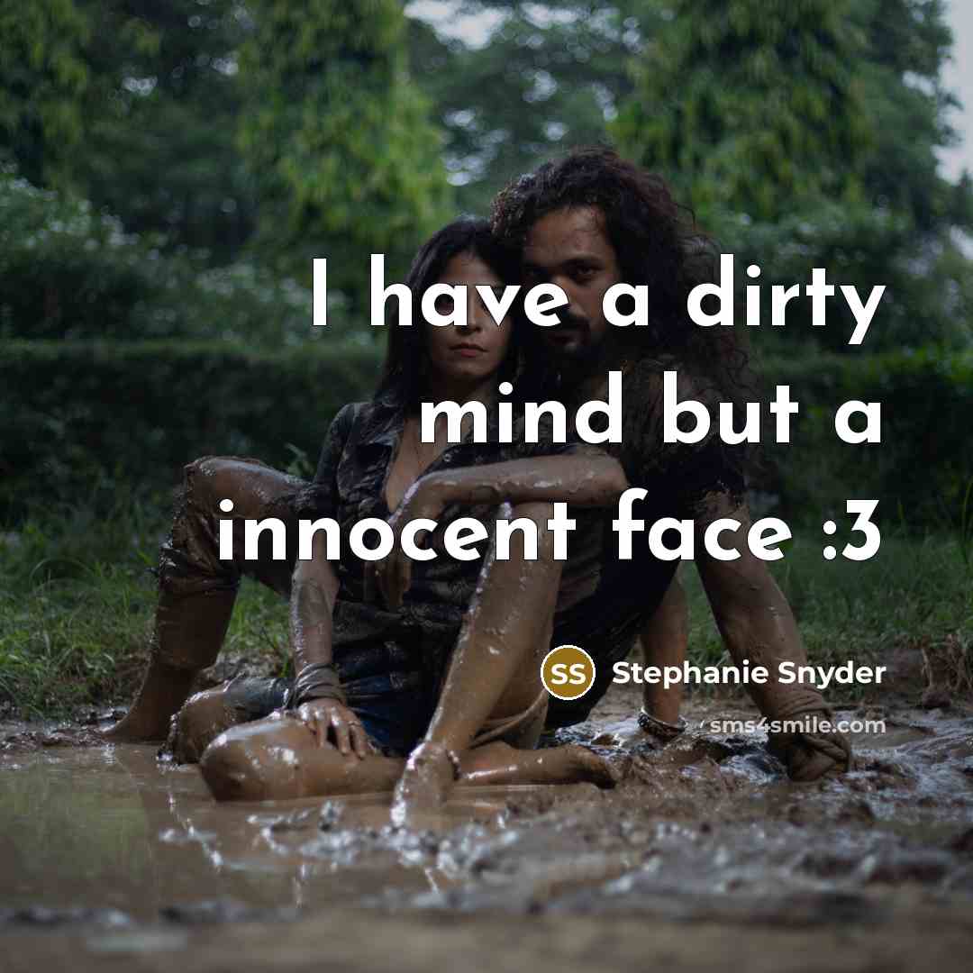 “I have a dirty mind but a innocent face :3…” quote by Stephanie Snyder