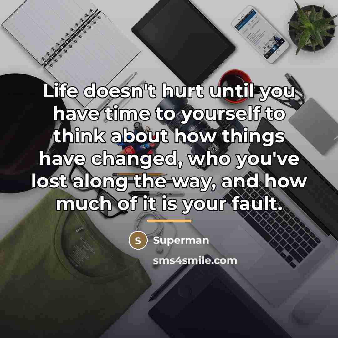 “Life doesn't hurt until you have time to yourself to…” quote by Superman