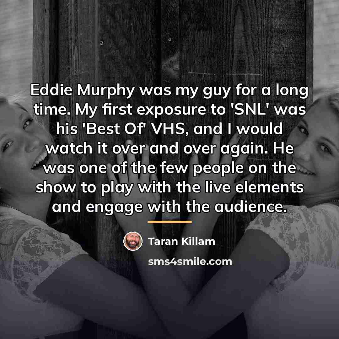 “Eddie Murphy was my guy for a long time. My…” quote by Taran Killam