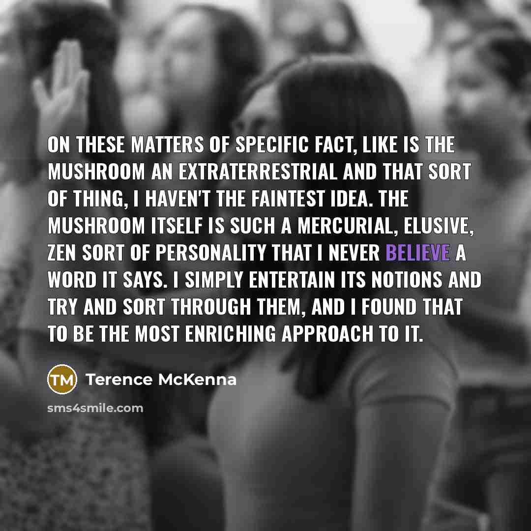 “On these matters of specific fact, like is the mushroom…” quote by Terence McKenna
