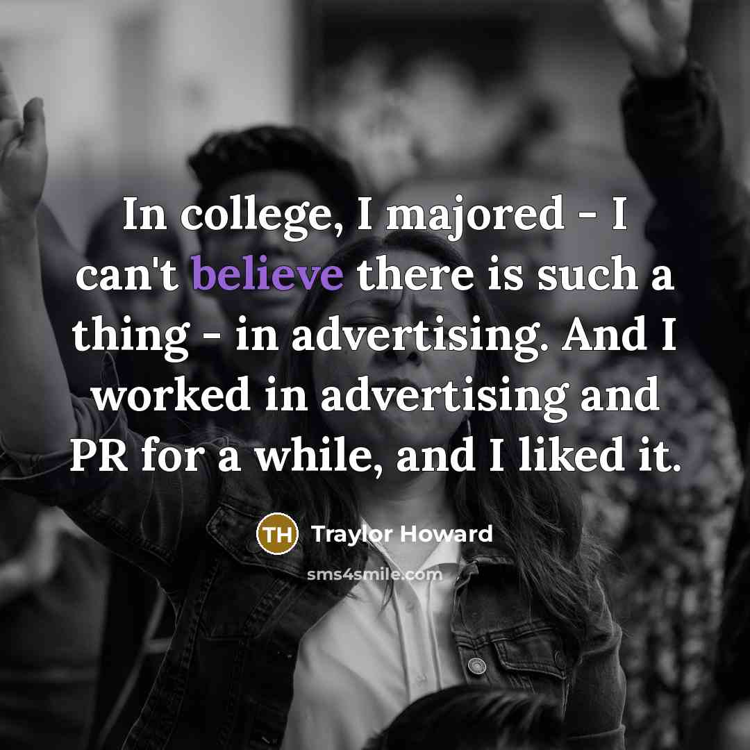 “In college, I majored - I can't believe there is…” quote by Traylor Howard