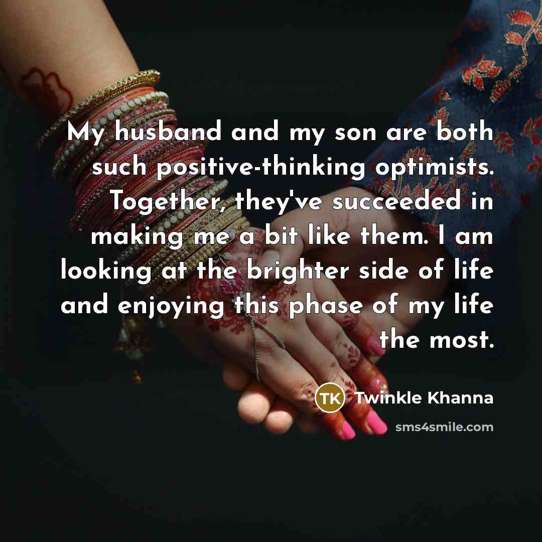“My husband and my son are both such positive-thinking optimists.…” quote by Twinkle Khanna