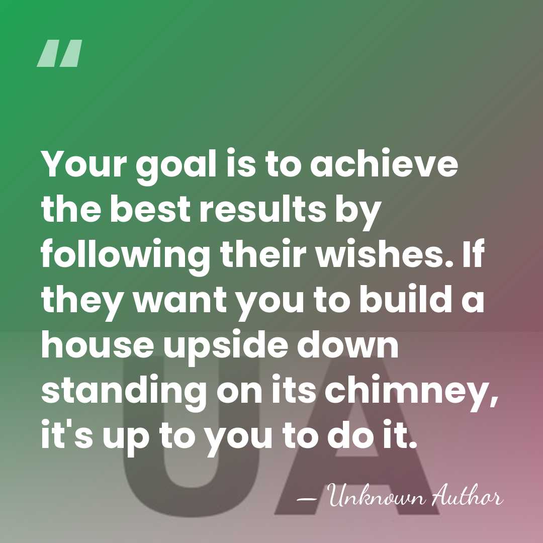 Your goal is to achieve the best results by following their wishes.&hellip; - Richard Morris Hunt