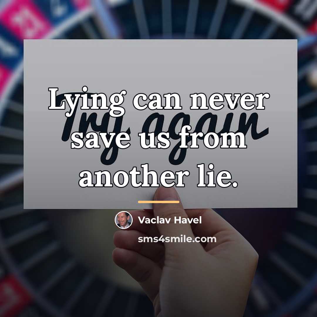 “Lying can never save us from another lie.…” quote by Vaclav Havel