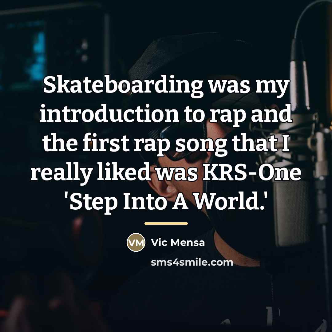 “Skateboarding was my introduction to rap and the first rap…” quote by Vic Mensa
