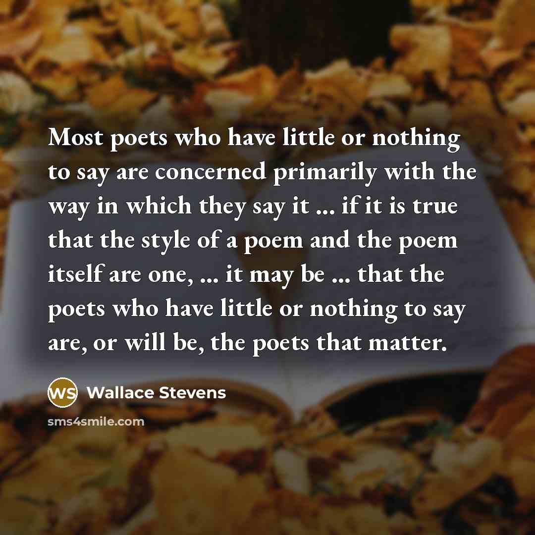 “Most poets who have little or nothing to say are…” quote by Wallace Stevens