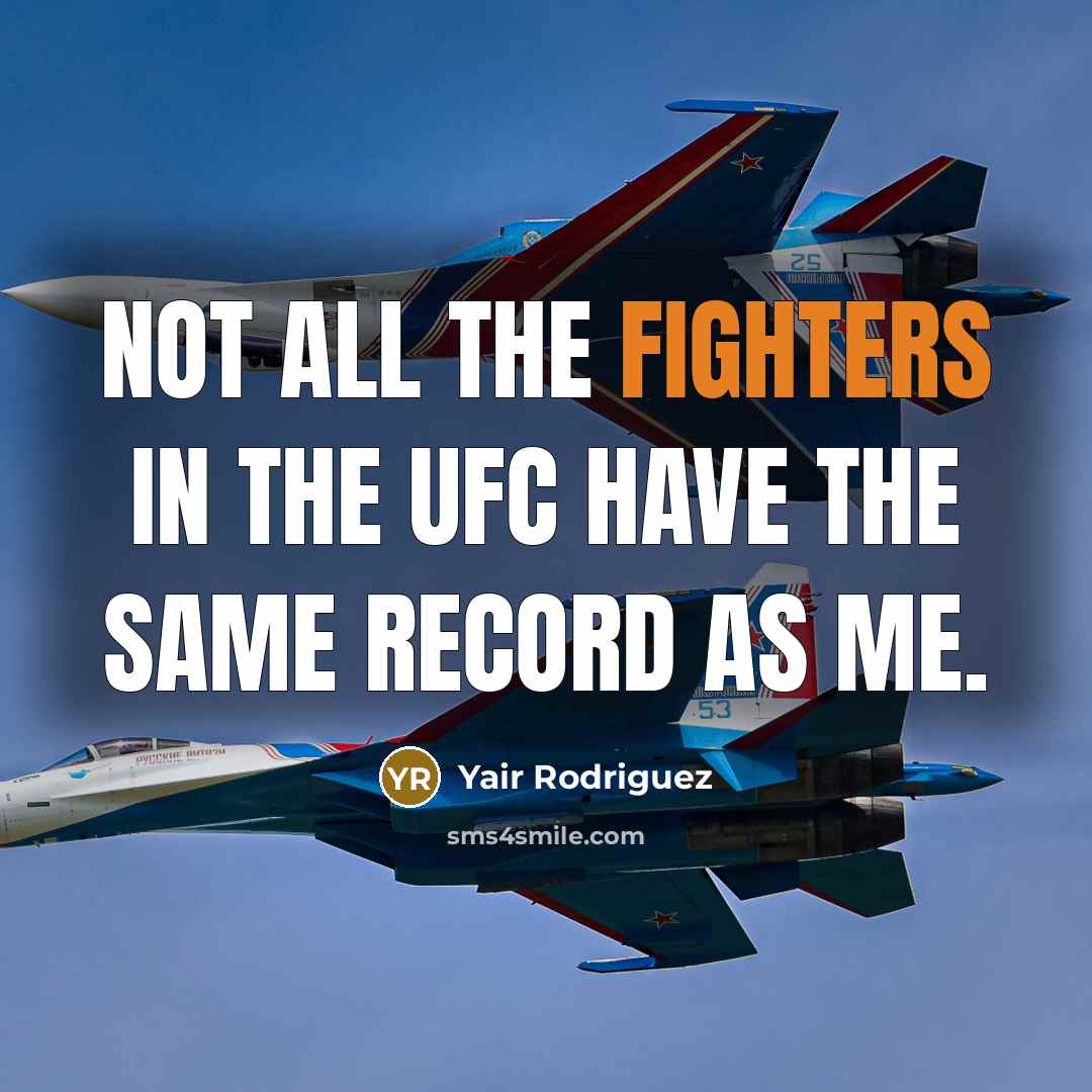 “Not all the fighters in the UFC have the same…” quote by Yair Rodriguez