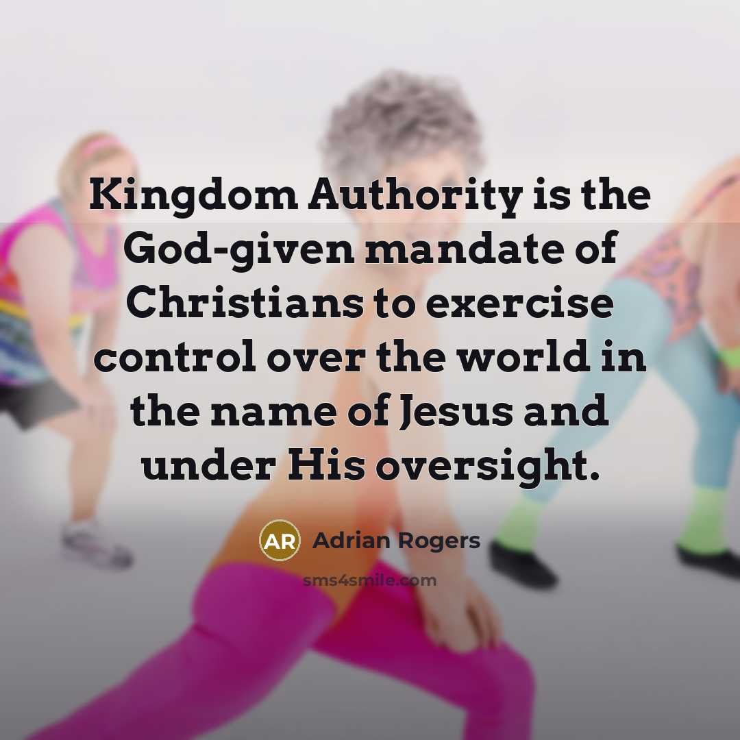 “Kingdom Authority is the God-given mandate of Christians to exercise…” quote by Adrian Rogers