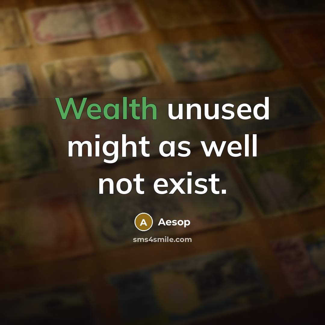 “Wealth unused might as well not exist.…” quote by Aesop