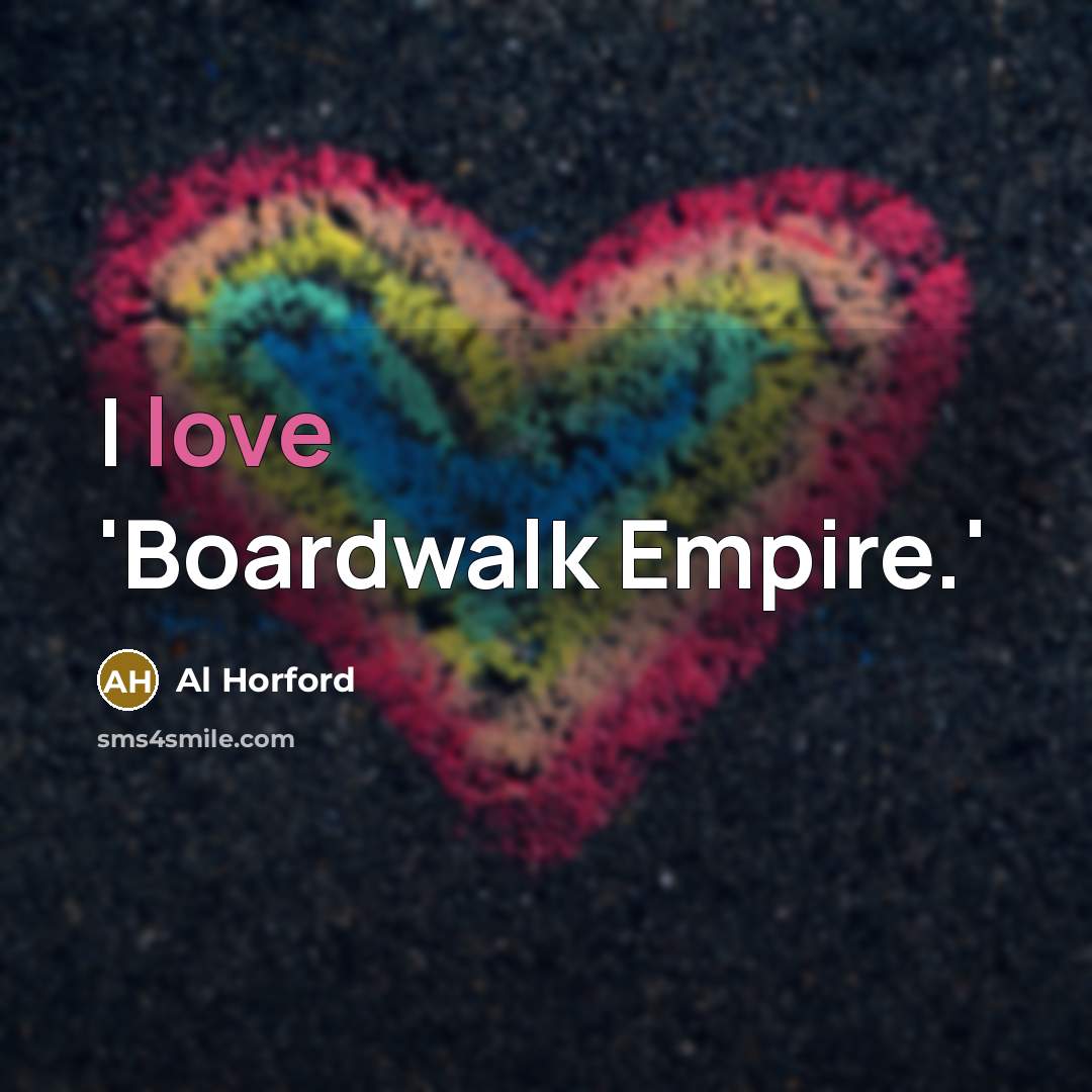 “I love 'Boardwalk Empire.'…” quote by Al Horford