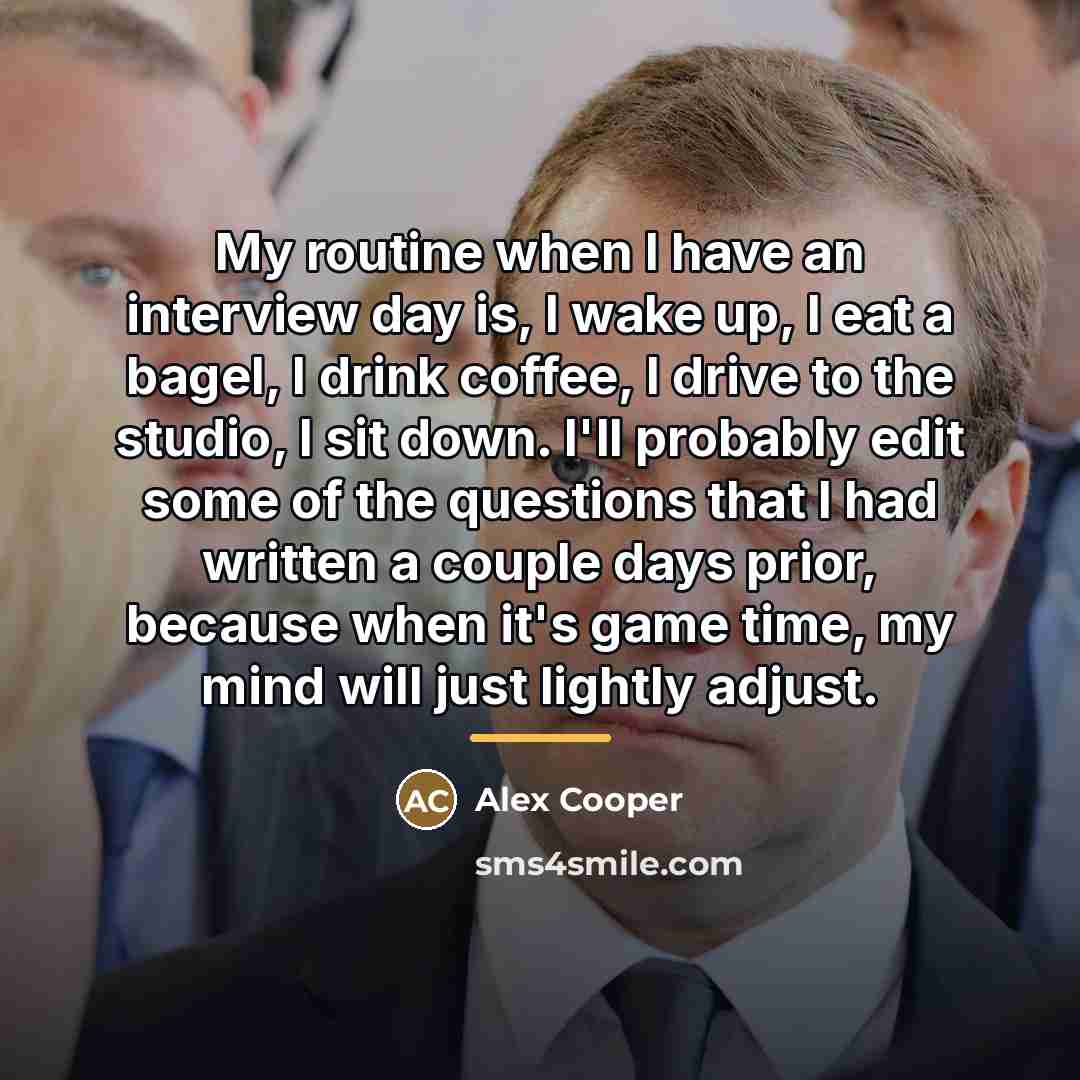 “My routine when I have an interview day is, I…” quote by Alex Cooper