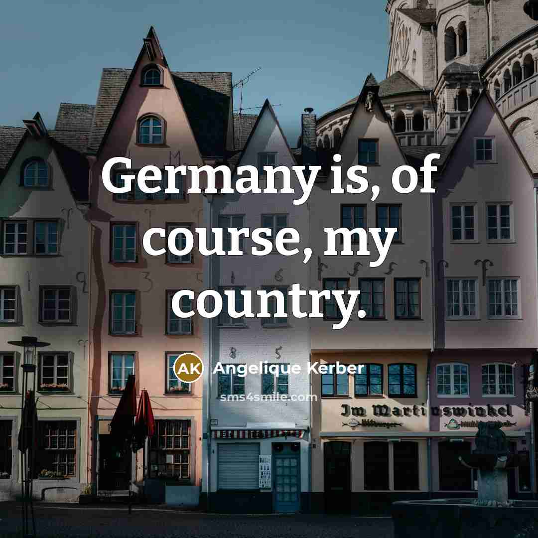 “Germany is, of course, my country.…” quote by Angelique Kerber