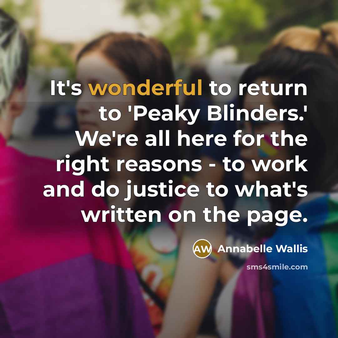 “It's wonderful to return to 'Peaky Blinders.' We're all here…” quote by Annabelle Wallis