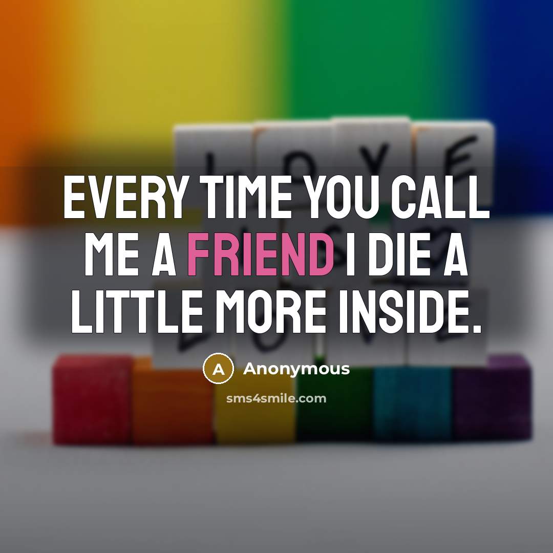 “Every time you call me a friend I die a…” quote by Anonymous