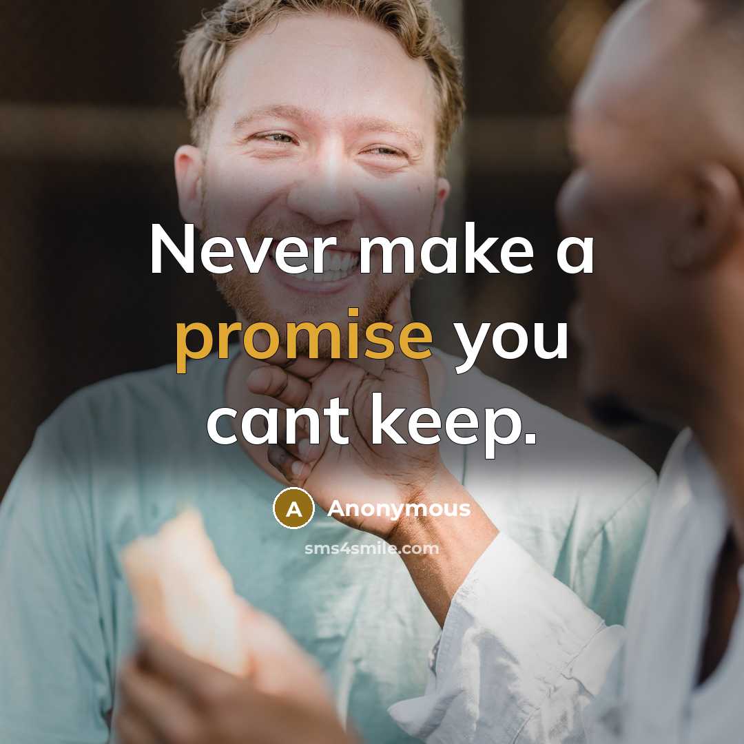 “Never make a promise you cant keep.…” quote by Anonymous