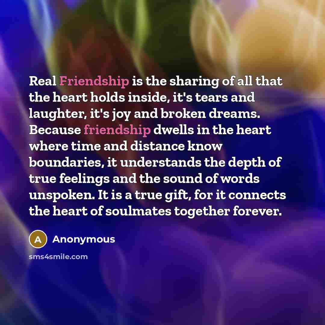 “Real Friendship is the sharing of all that the heart…” quote by Anonymous