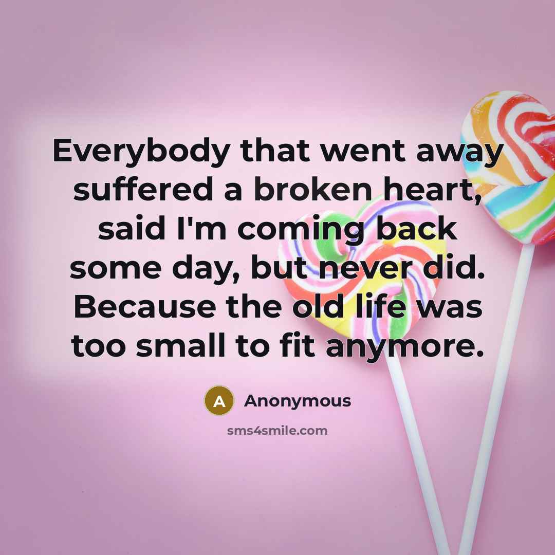 “Everybody that went away suffered a broken heart, said I'm…” quote by Anonymous