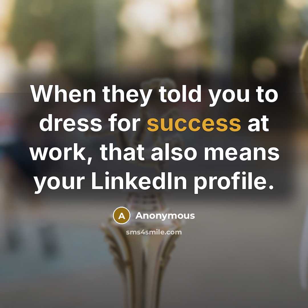 “When they told you to dress for success at work,…” quote by Anonymous