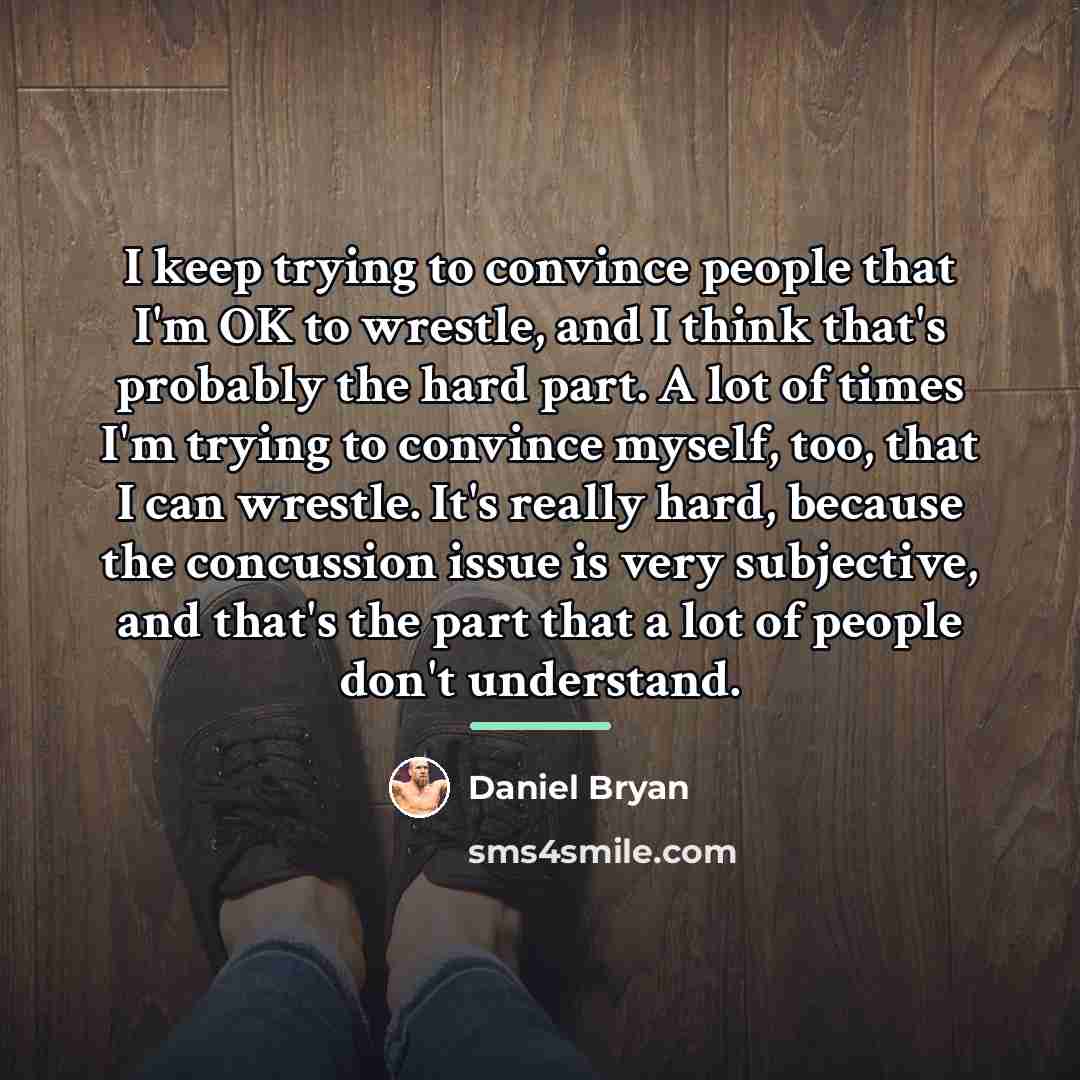 “I keep trying to convince people that I'm OK to…” quote by Daniel Bryan