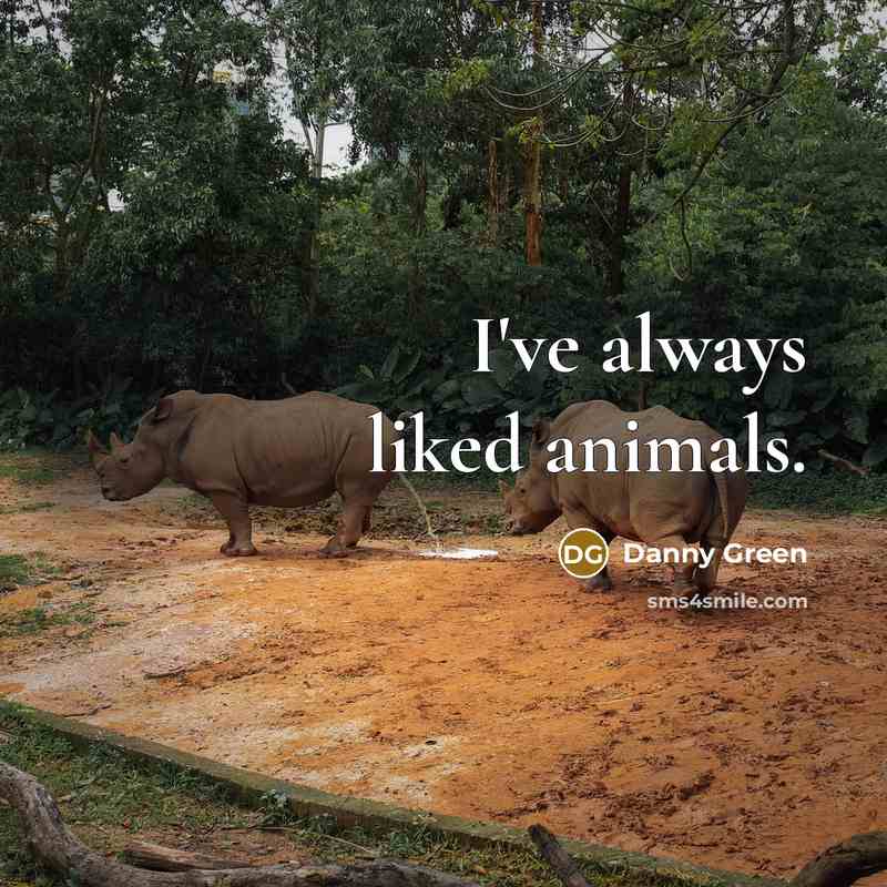 “I've always liked animals.…” quote by Danny Green