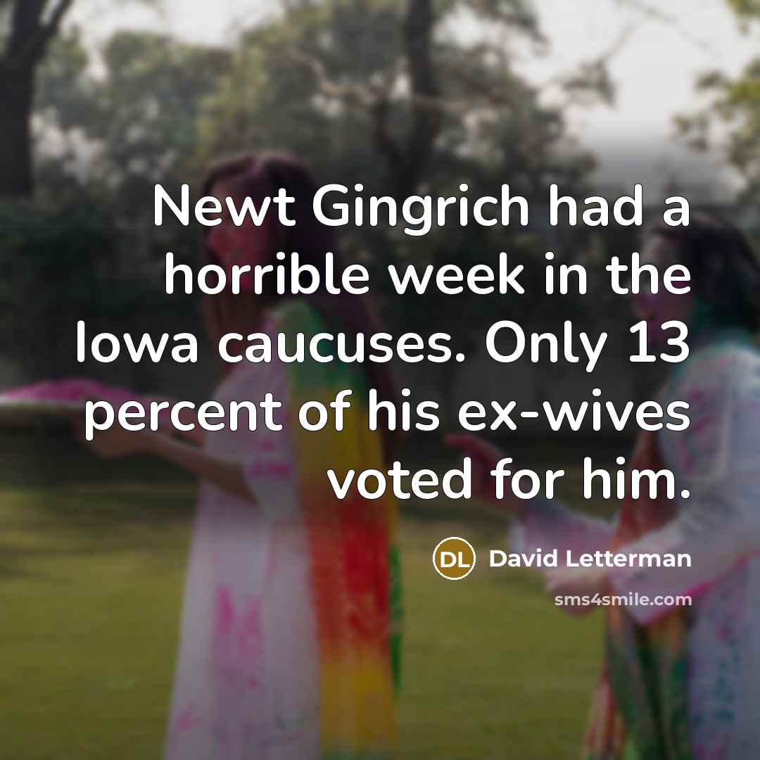 “Newt Gingrich had a horrible week in the Iowa caucuses.…” quote by David Letterman